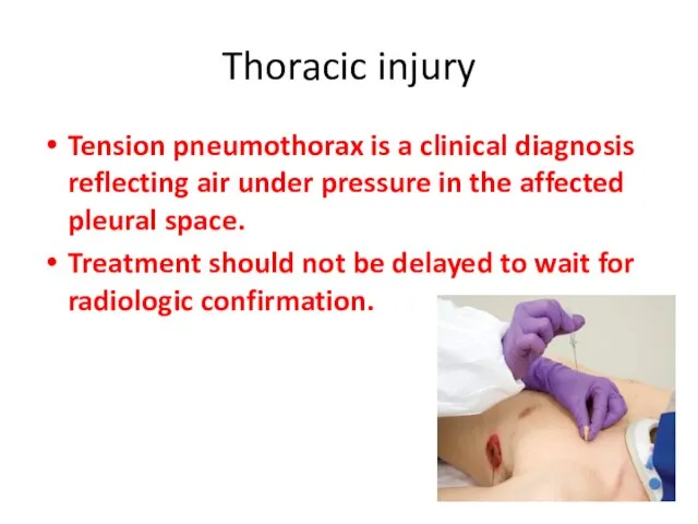 Thoracic injury Tension pneumothorax is a clinical diagnosis reflecting air under