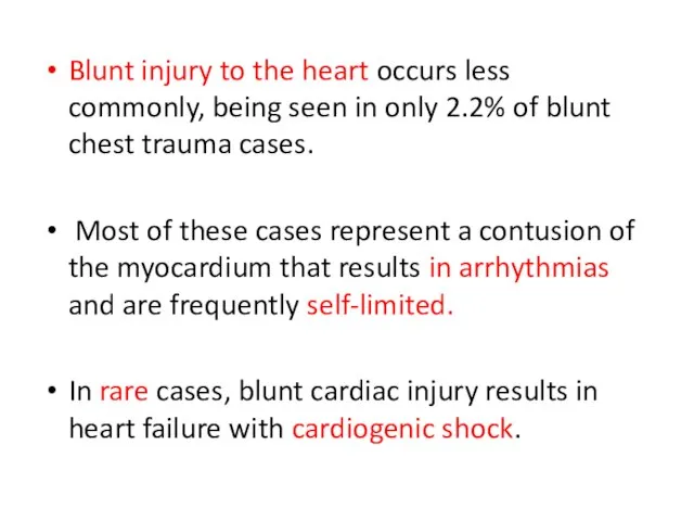 Blunt injury to the heart occurs less commonly, being seen in