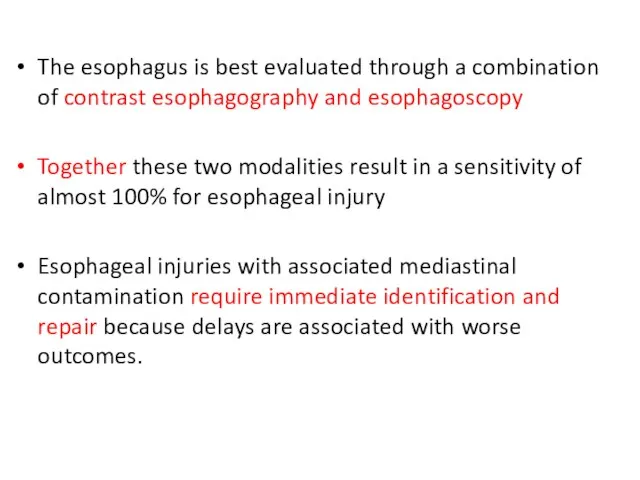 The esophagus is best evaluated through a combination of contrast esophagography