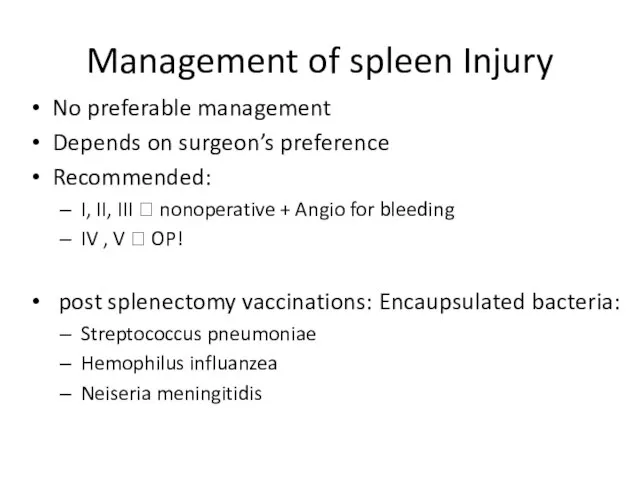 Management of spleen Injury No preferable management Depends on surgeon’s preference