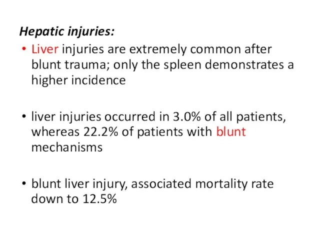 Hepatic injuries: Liver injuries are extremely common after blunt trauma; only