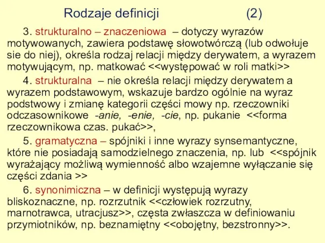 Rodzaje definicji (2) 3. strukturalno – znaczeniowa – dotyczy wyrazów motywowanych,