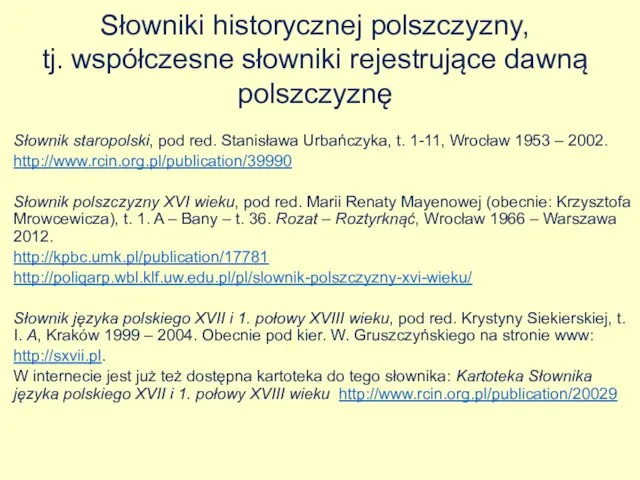 Słowniki historycznej polszczyzny, tj. współczesne słowniki rejestrujące dawną polszczyznę Słownik staropolski,