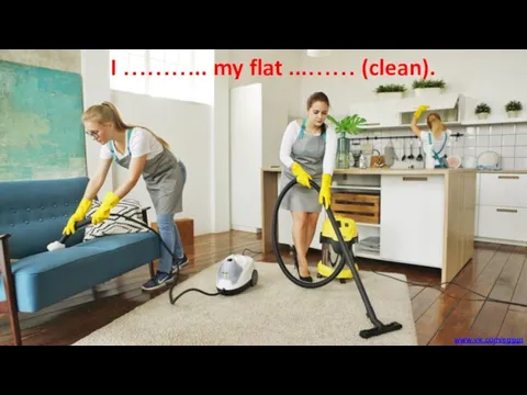 I ……….. my flat ...…… (clean). www.vk.com/egppt