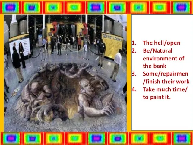 The hell/open Be/Natural environment of the bank Some/repairmen/finish their work Take much time/ to paint it.