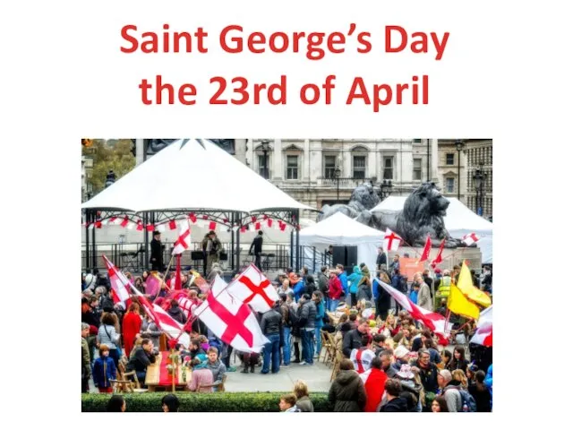 Saint George’s Day the 23rd of April