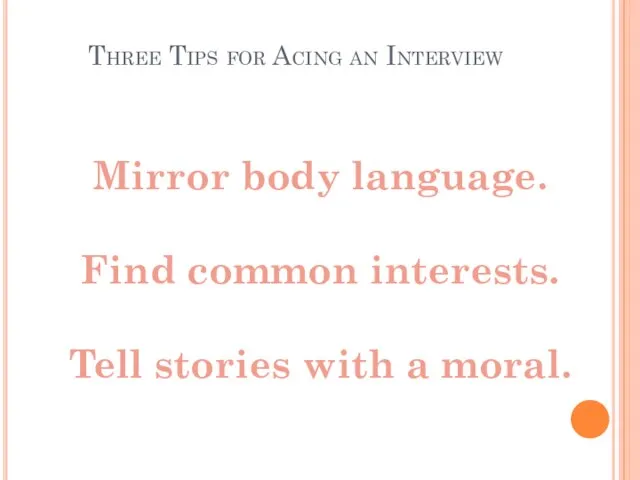 Three Tips for Acing an Interview Mirror body language. Find common