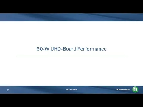 60-W UHD-Board Performance