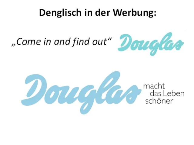 Denglisch in der Werbung: „Come in and find out“