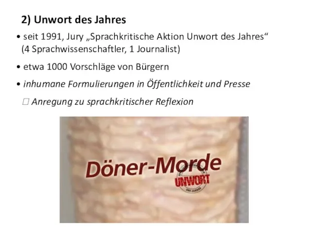 seit 1991, Jury „Sprachkritische Aktion Unwort des Jahres“ (4 Sprachwissenschaftler, 1