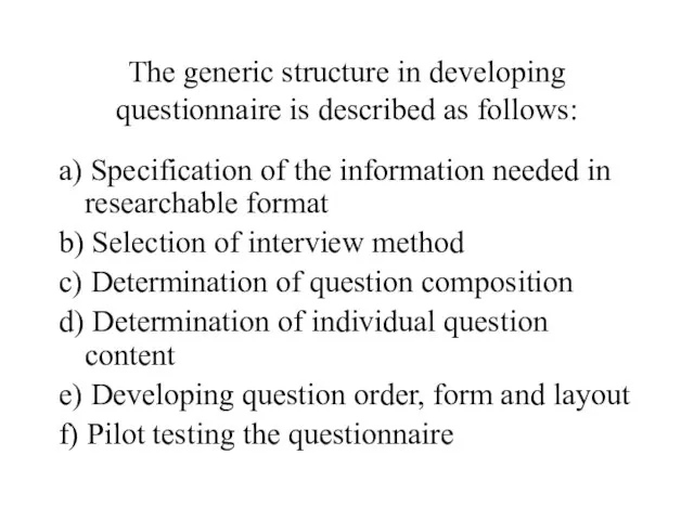 The generic structure in developing questionnaire is described as follows: a)