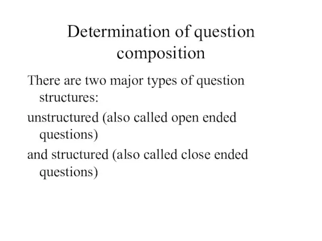 Determination of question composition There are two major types of question