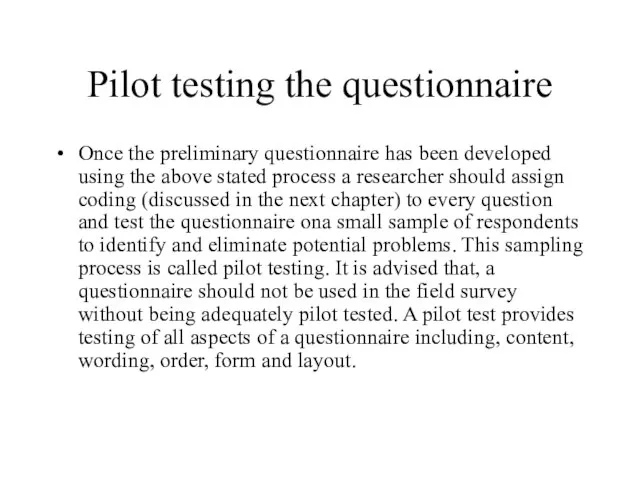 Pilot testing the questionnaire Once the preliminary questionnaire has been developed