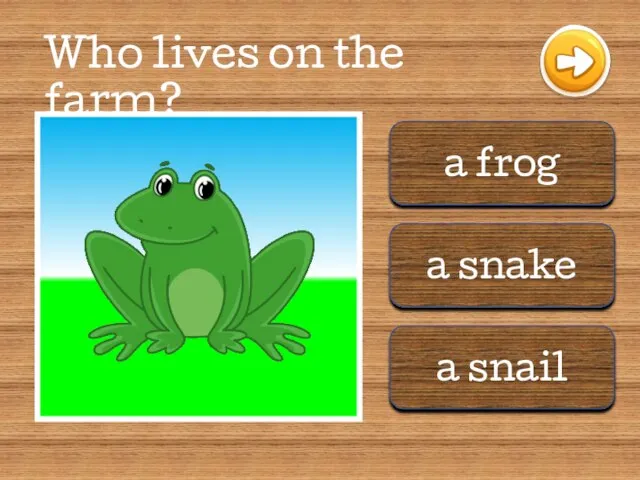 a frog a snake a snail Who lives on the farm?