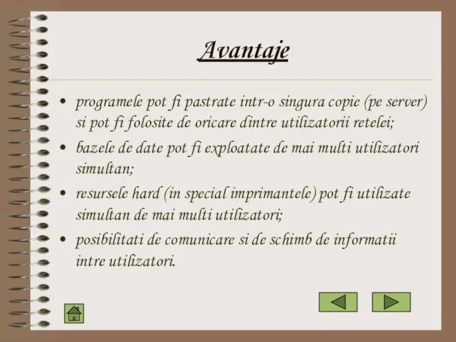 Avantaje programele pot fi pastrate intr-o singura copie (pe server) si