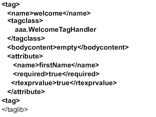 welcome aaa.WelcomeTagHandler empty firstName true true