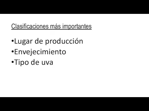 Clasificaciones más importantes Lugar de producción Envejecimiento Tipo de uva