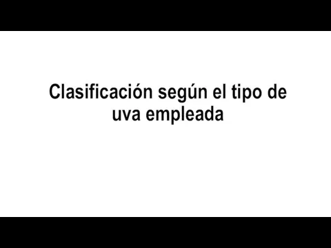 Clasificación según el tipo de uva empleada