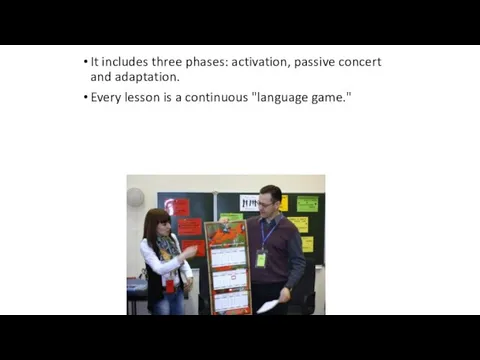 It includes three phases: activation, passive concert and adaptation. Every lesson is a continuous "language game."