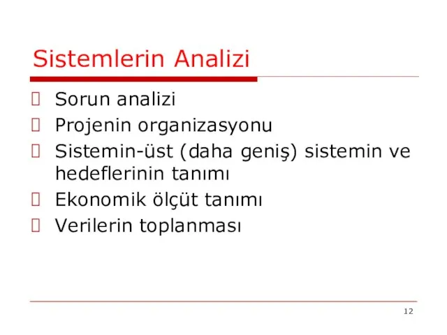 Sistemlerin Analizi Sorun analizi Projenin organizasyonu Sistemin-üst (daha geniş) sistemin ve