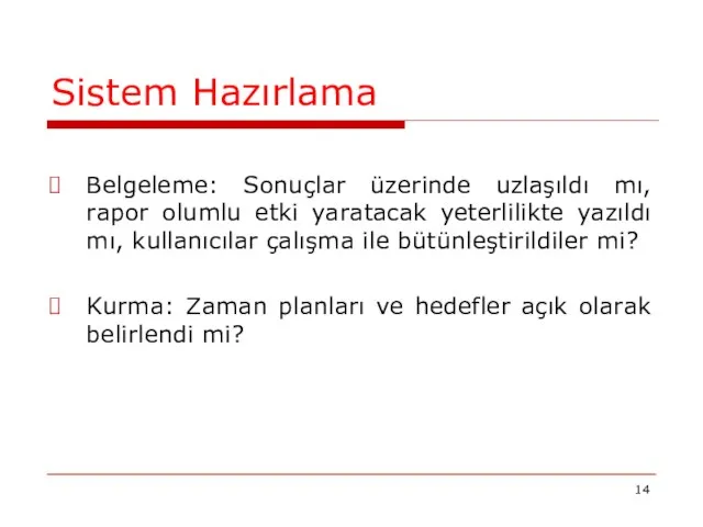 Sistem Hazırlama Belgeleme: Sonuçlar üzerinde uzlaşıldı mı, rapor olumlu etki yaratacak