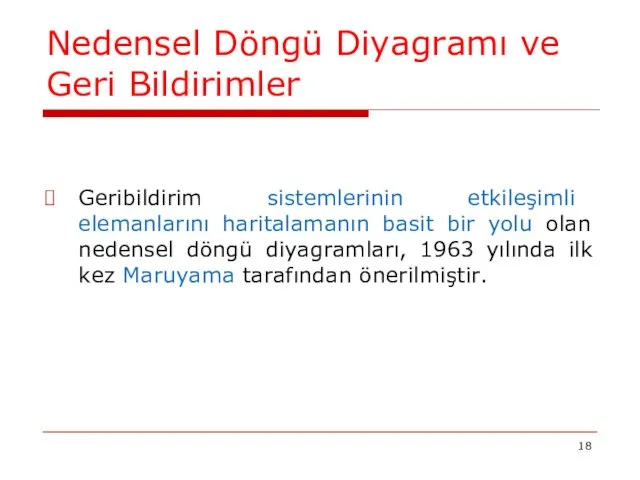 Nedensel Döngü Diyagramı ve Geri Bildirimler Geribildirim sistemlerinin etkileşimli elemanlarını haritalamanın