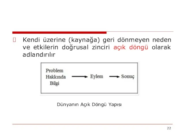 Kendi üzerine (kaynağa) geri dönmeyen neden ve etkilerin doğrusal zinciri açık