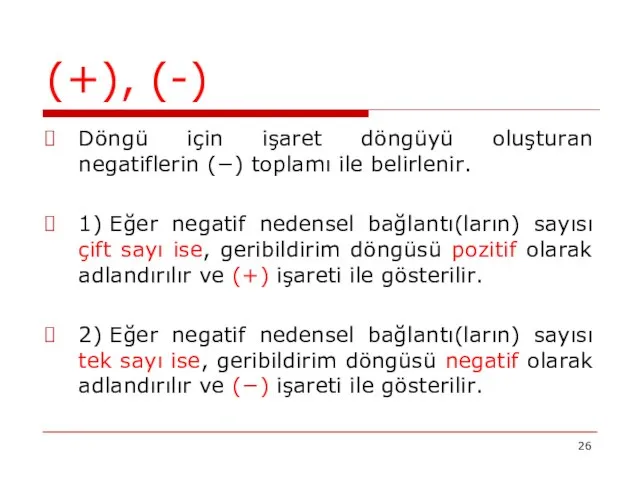 (+), (-) Döngü için işaret döngüyü oluşturan negatiflerin (−) toplamı ile