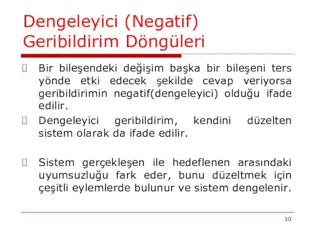 Dengeleyici (Negatif) Geribildirim Döngüleri Bir bileşendeki değişim başka bir bileşeni ters