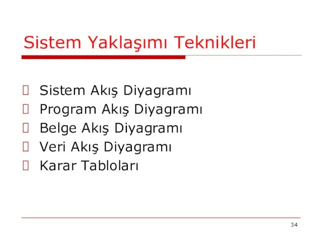 Sistem Yaklaşımı Teknikleri Sistem Akış Diyagramı Program Akış Diyagramı Belge Akış