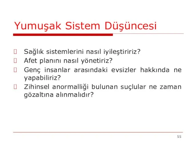 Yumuşak Sistem Düşüncesi Sağlık sistemlerini nasıl iyileştiririz? Afet planını nasıl yönetiriz?