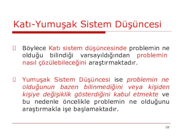 Katı-Yumuşak Sistem Düşüncesi Böylece Katı sistem düşüncesinde problemin ne olduğu bilindiği