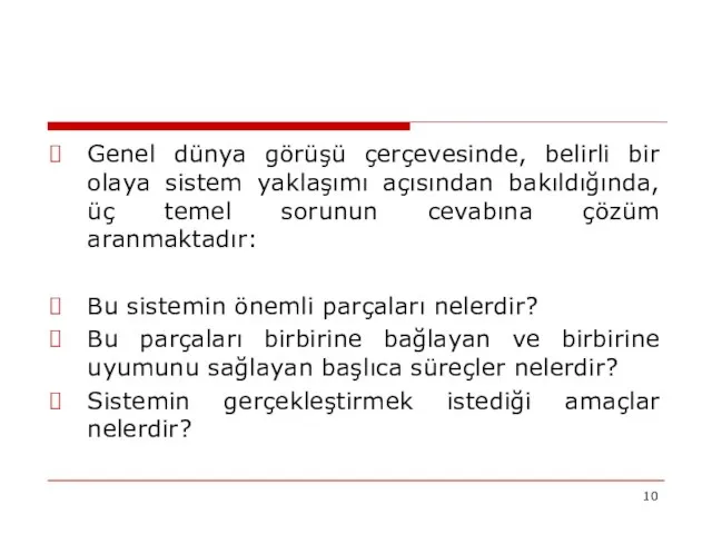 Genel dünya görüşü çerçevesinde, belirli bir olaya sistem yaklaşımı açısından bakıldığında,