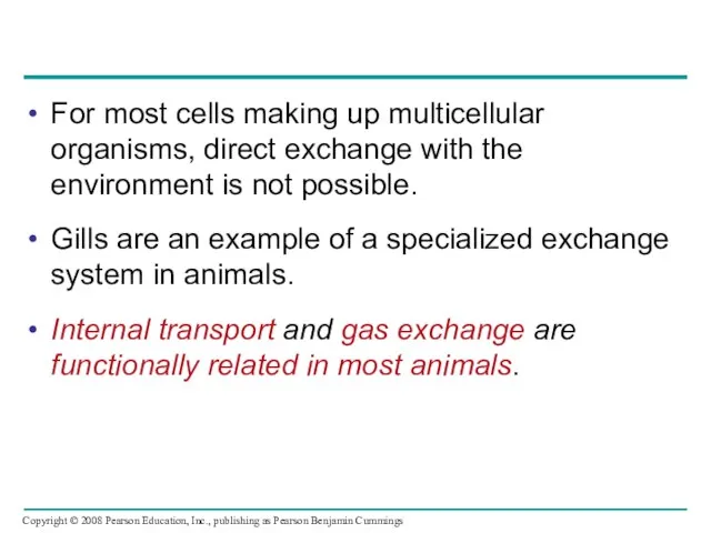 For most cells making up multicellular organisms, direct exchange with the