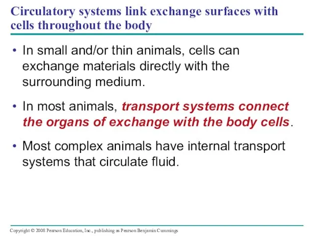 Circulatory systems link exchange surfaces with cells throughout the body In