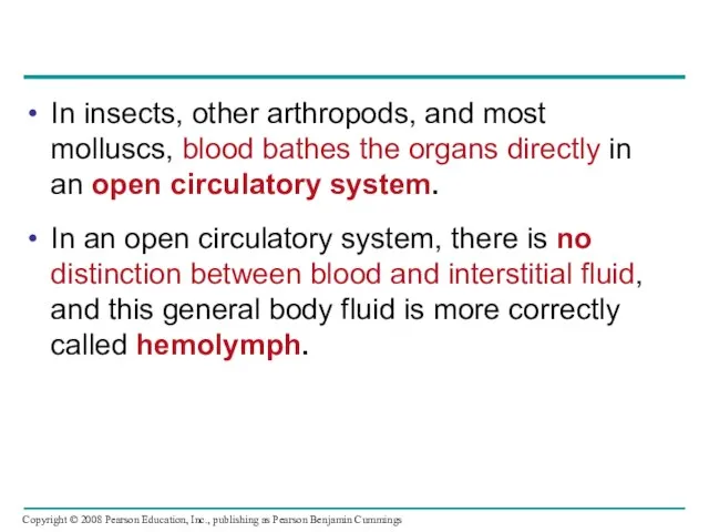 In insects, other arthropods, and most molluscs, blood bathes the organs