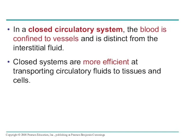 In a closed circulatory system, the blood is confined to vessels