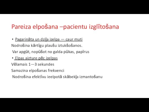 Pareiza elpošana –pacientu izglītošana Pagarināta un dziļa izelpa — caur muti