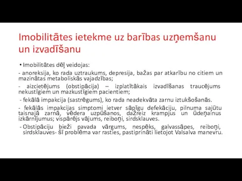 Imobilitātes ietekme uz barības uzņemšanu un izvadīšanu Imobilitātes dēļ veidojas: -