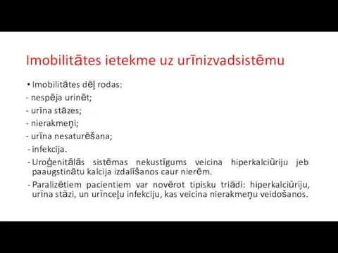 Imobilitātes ietekme uz urīnizvadsistēmu Imobilitātes dēļ rodas: - nespēja urinēt; -