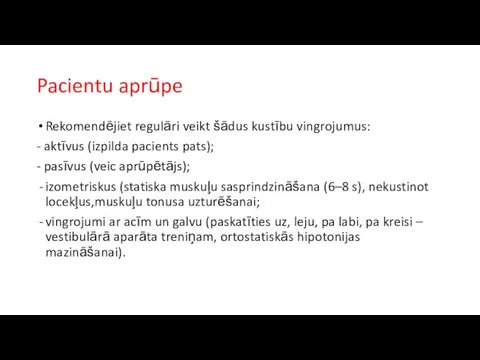 Pacientu aprūpe Rekomendējiet regulāri veikt šādus kustību vingrojumus: - aktīvus (izpilda