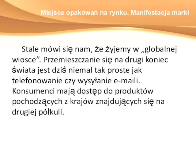 Miejsce opakowań na rynku. Manifestacja marki Stale mówi się nam, że