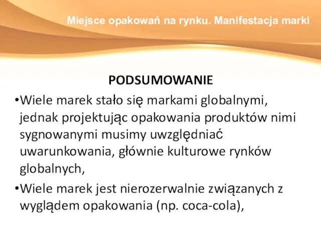 Miejsce opakowań na rynku. Manifestacja marki PODSUMOWANIE Wiele marek stało się