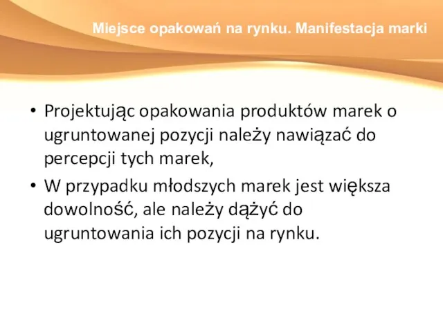 Miejsce opakowań na rynku. Manifestacja marki Projektując opakowania produktów marek o