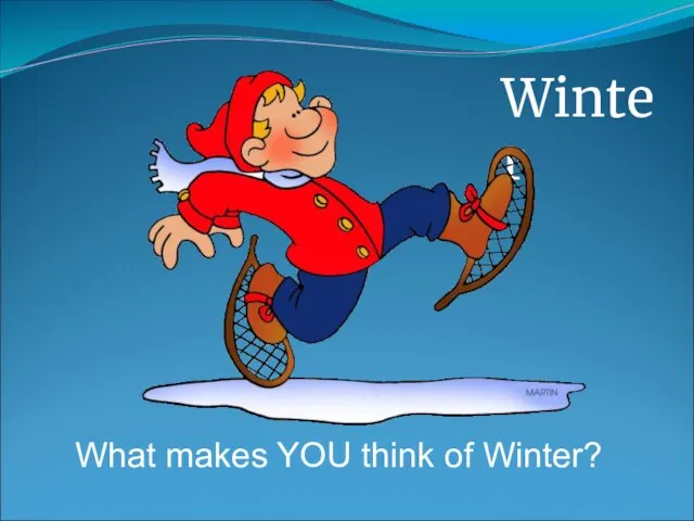 What makes YOU think of Winter? Winter