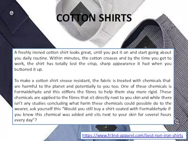 COTTON SHIRTS A freshly ironed cotton shirt looks great, until you