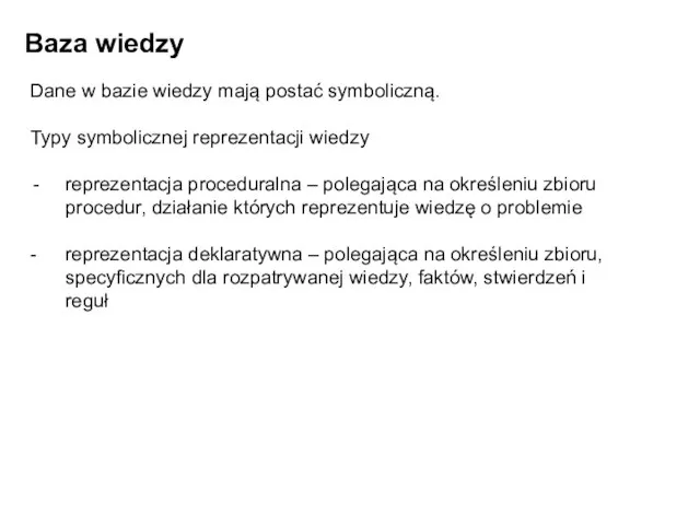 Baza wiedzy Dane w bazie wiedzy mają postać symboliczną. Typy symbolicznej