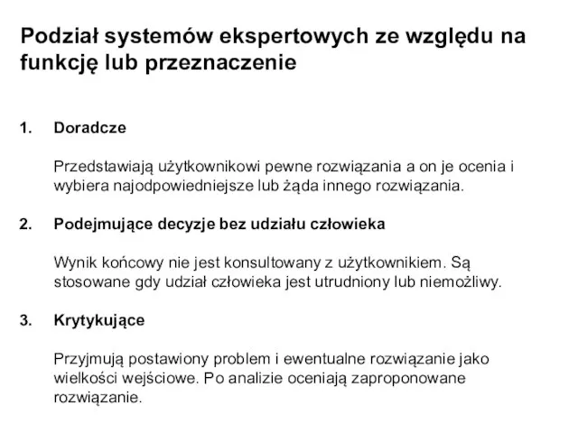 Podział systemów ekspertowych ze względu na funkcję lub przeznaczenie Doradcze Przedstawiają