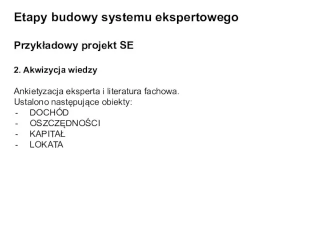 Etapy budowy systemu ekspertowego Przykładowy projekt SE 2. Akwizycja wiedzy Ankietyzacja