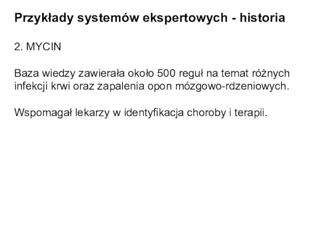 Przykłady systemów ekspertowych - historia 2. MYCIN Baza wiedzy zawierała około